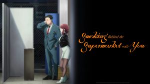 Smoking Behind The Supermarket With You Saison 1